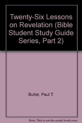 Stock image for Twenty-Six Lessons on Revelation (Bible Student Study Guide Series, Part 2) for sale by SecondSale