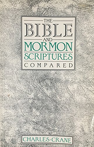 Imagen de archivo de The Bible and Mormon Scriptures Compared or the Educational Process of Winning Mormons a la venta por Wonder Book