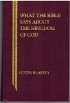 What the Bible Says about the Kingdom of God - Blakeley, Given