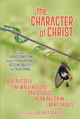 9780899002682: The Character of Christ: Leading Transformation Through Transparency, Accountability, and Mentoring