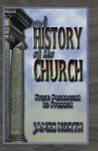 Stock image for A History of the Church: From Pentecost to Present for sale by Books Unplugged