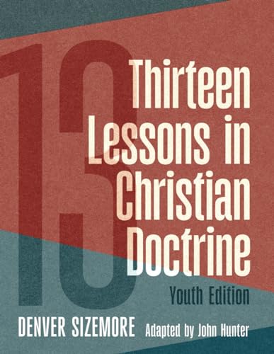 Imagen de archivo de Thirteen Lessons in Christian Doctrine: Youth Edition a la venta por GF Books, Inc.
