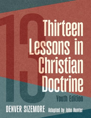 Stock image for Thirteen Lessons in Christian Doctrine: Youth Edition for sale by GF Books, Inc.