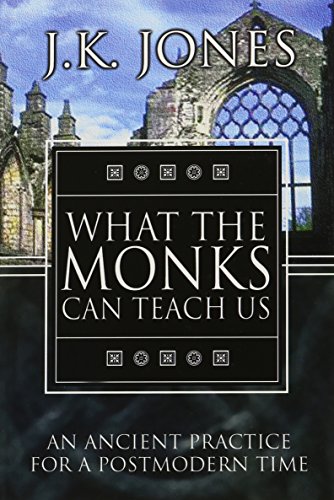 Imagen de archivo de What The Monks Can Teach Us: An Ancient Practice For A Postmodern Time a la venta por Half Price Books Inc.