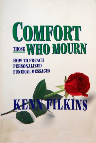 Beispielbild fr Comfort Those Who Mourn : How to Preach Personalized Funeral Messages zum Verkauf von Better World Books: West