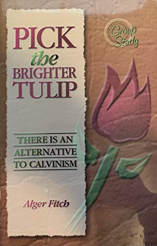 Stock image for Pick the Brighter TULIP: There is an Alternative to Calvinism for sale by Save With Sam