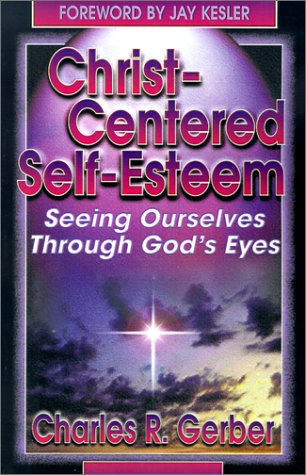 Stock image for Christ-Centered Self-Esteem: Seeing Ourselves Through God's Eyes for sale by SecondSale