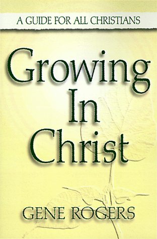 Stock image for Growing in Christ: A Guide for All Christians for sale by Ergodebooks
