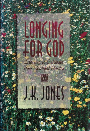 9780899006833: Longing for God: Learning to Cultivate Your Spiritual Garden