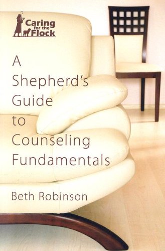 A Shepherd's Guide to Counseling Fundamentals (Caring for the Flock) (9780899006949) by Robinson, Beth