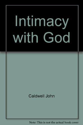 Intimacy with God (9780899006970) by Caldwell, J.; Caldwell, John