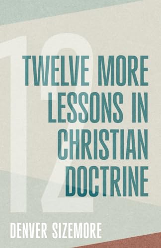Stock image for Twelve More Lessons in Christian Doctrine for sale by California Books