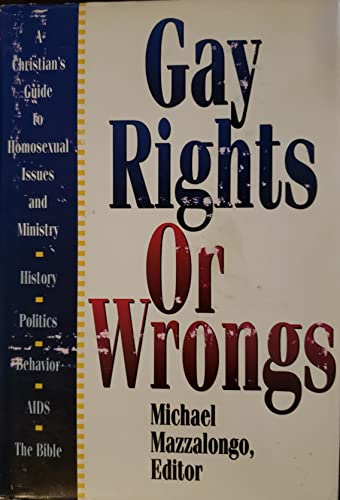 Stock image for Gay Rights or Wrongs : The Christian's Guide to Homosexual Issues and Ministry for sale by Better World Books