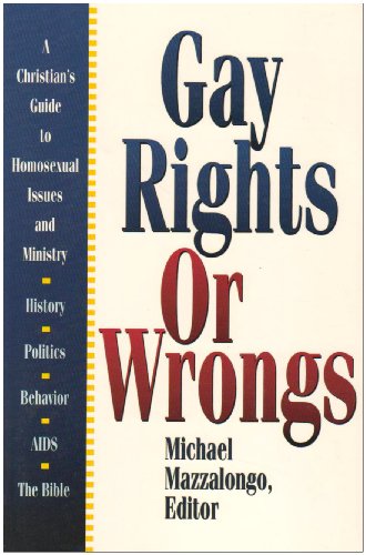 9780899007731: Gay Rights or Wrongs: A Christian's Guide to Homosexual Issues and Ministry