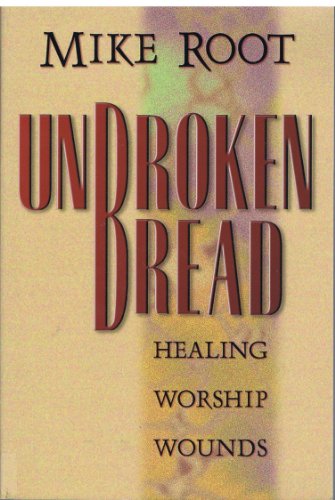 Imagen de archivo de Unbroken Bread : Healing Worship Wounds a la venta por Better World Books