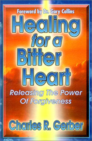 Stock image for Healing for a Bitter Heart: Releasing the Power of Forgiveness for sale by Books of the Smoky Mountains
