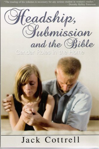 Headship, Submission, and the Bible (9780899007922) by Jack W. Cottrell