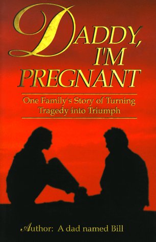 Beispielbild fr Daddy, I'm Pregnant: One Family's Story of Turning Tragedy into Triumph zum Verkauf von Wonder Book