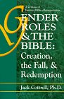 Gender Roles & the Bible: Creation, the Fall, & Redemption: A Critique of Feminist Biblical Interpretation (9780899008219) by Jack W. Cottrell