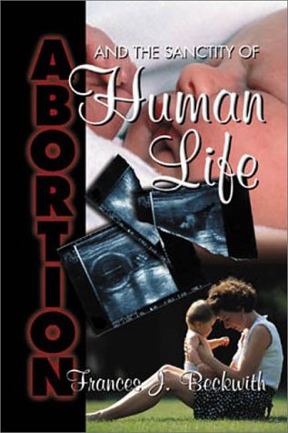 Stock image for Abortion: And the Sanctity of Human Life for sale by ThriftBooks-Dallas