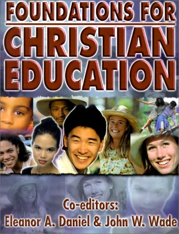 Imagen de archivo de Foundations of Christian Education a la venta por Better World Books