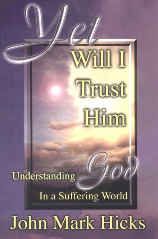Beispielbild fr Yet Will I Trust Him: Understanding God in a Suffering World zum Verkauf von BooksRun