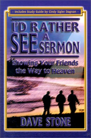 Stock image for I'd Rather See a Sermon : Showing Your Friends the Way to Heaven for sale by Half Price Books Inc.
