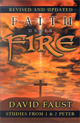 Stock image for Faith Under Fire: Studies in First and Second Peter for sale by Front Cover Books