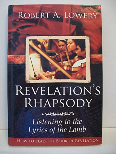 9780899009469: Revelation's Rhapsody: Listening to the Lyrics of the Lamb: How to Read the Book of Revelation