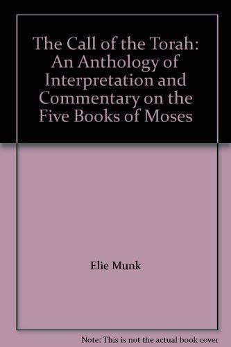 Stock image for The Call of the Torah: An Anthology of Interpretation and Commentary on the Five Books of Moses for sale by Half Price Books Inc.