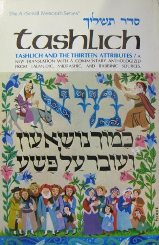 Beispielbild fr Tashlich and the Thirteen Attributes: A New Translation with a Commnetary Anthologized from Talmudic, Midrashic, and Rabbinic Sources. zum Verkauf von Henry Hollander, Bookseller