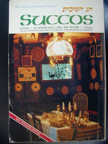 Stock image for Succos: Its Significance, Laws, and Prayers: A Presentation Anthologized from Talmudic and Midrashic Sources (Artscroll (Mesorah Series)) for sale by Wonder Book