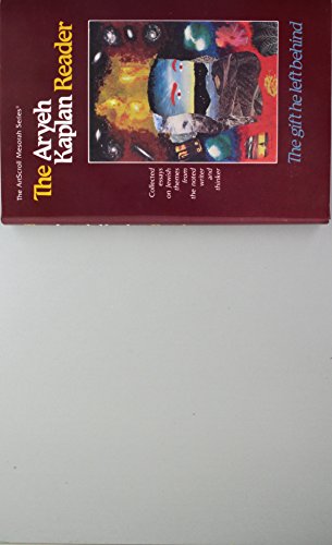 The Aryeh Kaplan Reader: The Gift He Left Behind : Collected Essays on Jewish Themes from the Noted Writer and Thinker (Artscroll Mesorah Series) (9780899061733) by Aryeh Kaplan