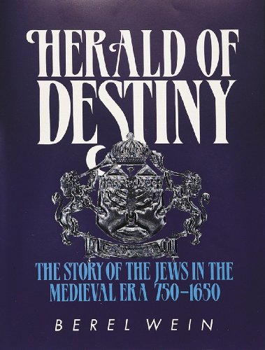 Herald of Destiny: The Story of the Jews 750-1650 (9780899062372) by Wein, Berel