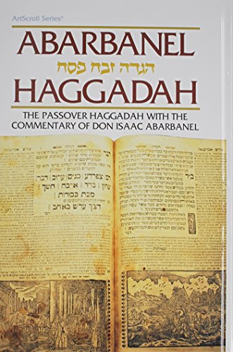 

Haggadah: Abarbanel: The Passover Haggadah with the Commentary of Don Isaac Abarbanel (Artscroll (Mesorah Series))