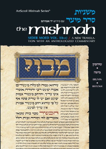 Mishnah Moed 1b Eruvin, Beitzah: A New Translation with a Commentary Anthologized from Talmudic, Midrashic and Rabbinic Sources (Artscroll Mishnah Series) (9780899062624) by Hersh Goldwurm; Mishnah