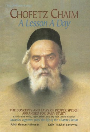 Beispielbild fr Chofetz Chaim: A Lesson a Day: The Concepts and Laws of Proper Speech Arranged for Daily Study (ArtScroll (Mesorah)) zum Verkauf von SecondSale