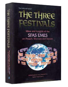 Stock image for The Three Festivals: Ideas and insights of the Sfas emes on Pesach, Shavuos and Succos (ArtScroll Judaica classics) for sale by Abyssbooks