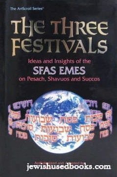 Stock image for The Three Festivals: Sfas Emes: Ideas and Insights of the Sfas Emes on Pesach, Shavuos, and Succos (Artscroll Judaica Classics) for sale by Sunny Day Books