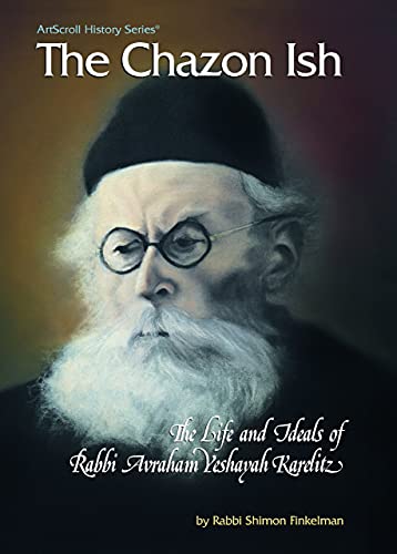 Chazon Ish the Life and Ideals of Rabbi Avraham Yeshayah Karelitz (The Artscroll History Series) (9780899064963) by Finkelman, Shimon