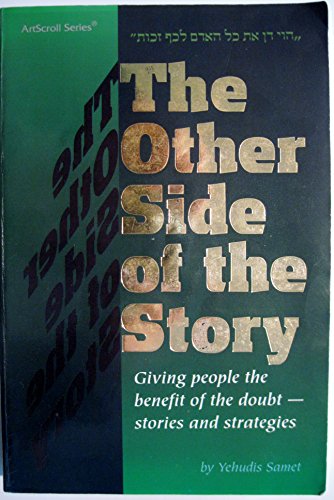 The Other Side of the Story: Giving People the Benefit of the Doubt: Stories and Strategies (Artscroll Series) - Yehudis Samet