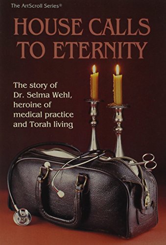 Beispielbild fr House Calls to Eternity: The Story of Dr. Selma Wehl Heroine of Medical Practice and Torah Living zum Verkauf von Langdon eTraders