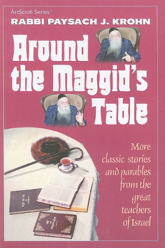 Around the Maggid's Table: More Classic Stories and Parables from the Great Teachers of Israel (ArtScroll) - Krohn, Paysach J.