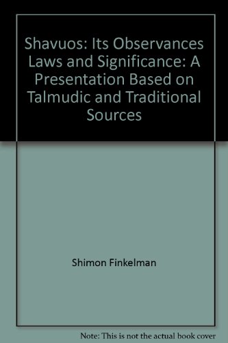 Stock image for Shavuos: Its Observances, Laws, and Significance: A Presentation Based on Talmudic and Traditional Sources for sale by Wonder Book