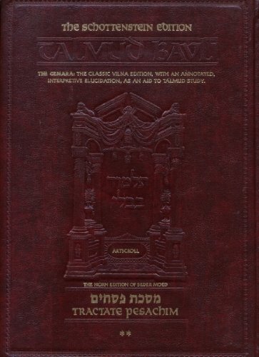 Stock image for The Schottenstein Daf Yomi Talmud Bavli. The Horn Edition of Seder Moed. The Gemara: The Classic Vilna Edition, with an Annotated, Interpretive Elucidation, as an Aid to Talmud Study. The Hebrew folios and reproduced from the newly typeset and enhanced Oz Vehadar of the Classic Vilna Talmud. Tractate Pesachim, Volume II. for sale by Henry Hollander, Bookseller