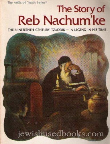 Story of Reb Nachumke: The Nineteenth Century Tzaddik--A Legend in His Time (Artscroll Youth Series) (9780899067810) by Finkelman, Shimon