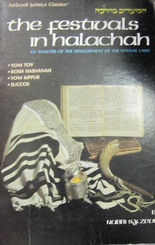 Stock image for The festivals in Halachah: An analysis of the development of the festival laws = [ha-Moadim ba-halakah] (ArtScroll Judaica classics) for sale by Books From California