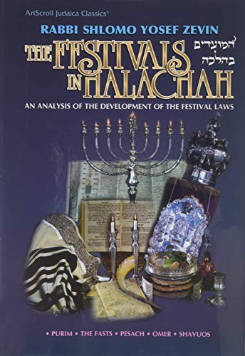 The Festivals in Halachah: An Analysis of the Development of the Festival Laws = Ha-Moadim Ba-Halakah: 2 (Artscroll Judaica Classics) - Shelomoh Yosef Zevin; Uri Kaploun; Meir Holder