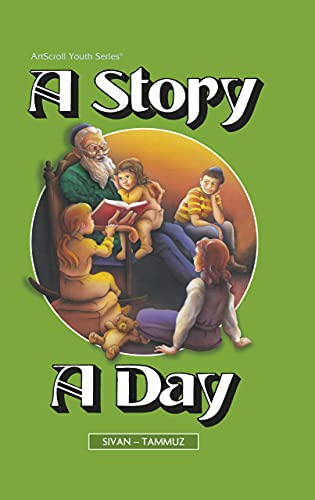 A Story a Day: Sivan-Tammuz: Stories from Our History and Heritage, from Ancient Times to Modern Times, Arranged According to the Jewish Calendar (ArtScroll Youth) Sofer, G; Bardugo, Miriam and Weinbach, Shaindel - G Sofer, Miryam Bardugo,