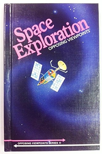 Stock image for Space Exploration: Opposing Viewpoints for sale by BookMarx Bookstore